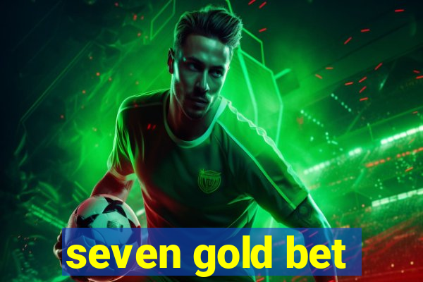 seven gold bet